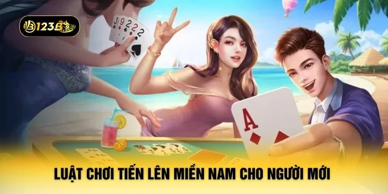 Luật chơi tiến lên miền Nam cho người mới