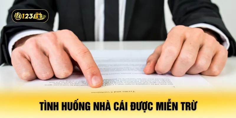 Những tình huống nhà cái sẽ được miễn trách nhiệm